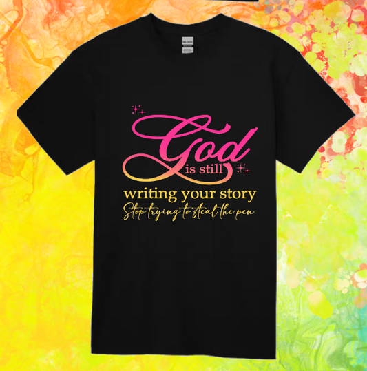 Short Sleeve T-shirt: God Is Still Writing Your Story