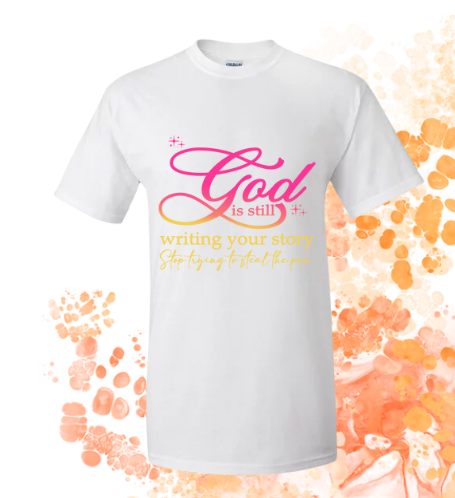 Short Sleeve T-shirt: God Is Still Writing Your Story