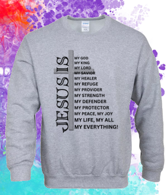 Sweatshirt: Jesus Is...
