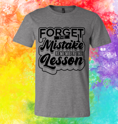 Short Sleeve T-Shirt: Forget the Mistake
