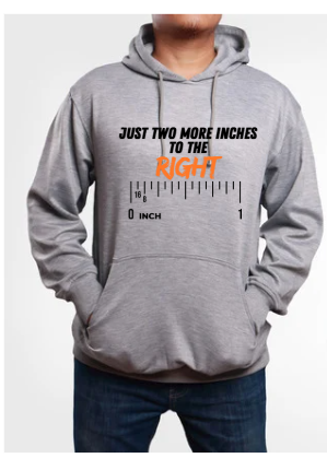 Hoodie: Just Two More Inches