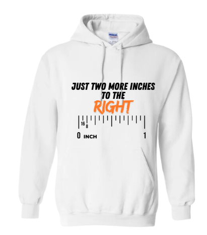 Hoodie: Just Two More Inches