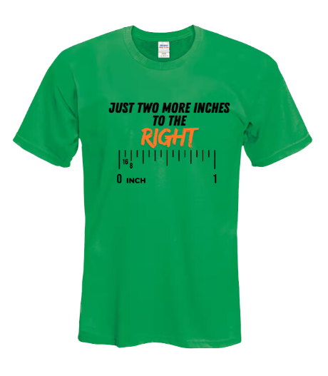 T-shirt: Just Two More Inches