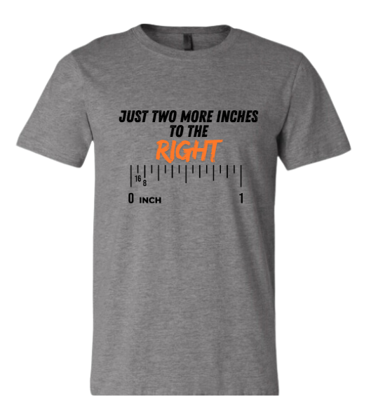 T-shirt: Just Two More Inches