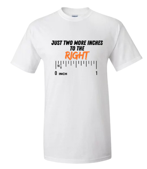 T-shirt: Just Two More Inches