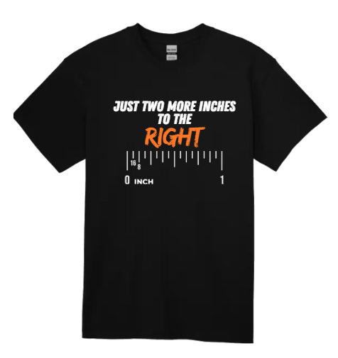 T-shirt: Just Two More Inches