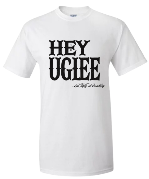 T-shirt: Hey Uglee