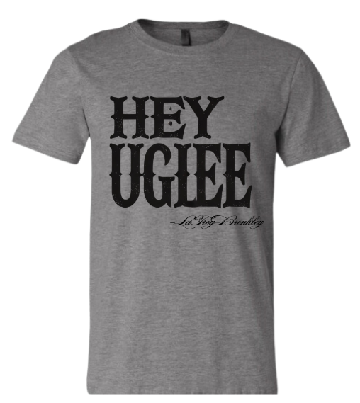 T-shirt: Hey Uglee