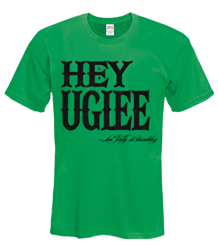 T-shirt: Hey Uglee