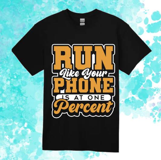 Short Sleeve T-shirt: Run Like Your Phone is at one Percent