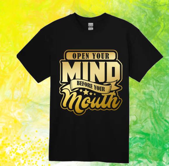 Short Sleeve T-shirt: Open Your Mind Before your Mouth