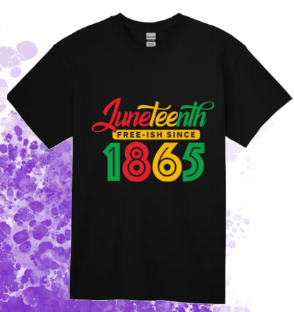 Short Sleeve T-shirt: Juneteenth 'Fresh-ish Since 1865'