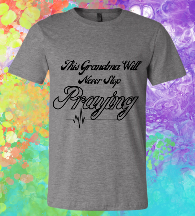 Short Sleeve T-shirt: This Grandma Will Never Stop Praying