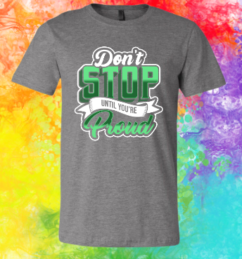 Short Sleeve T-Shirt: Don't Stop Until You're Proud