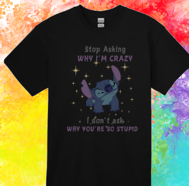 Stop Asking Why I'm Crazy - Black