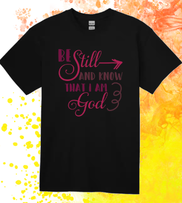 Short Sleeve T-shirt:  Be Still and Know...
