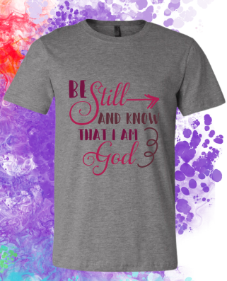 Short Sleeve T-shirt:  Be Still and Know...