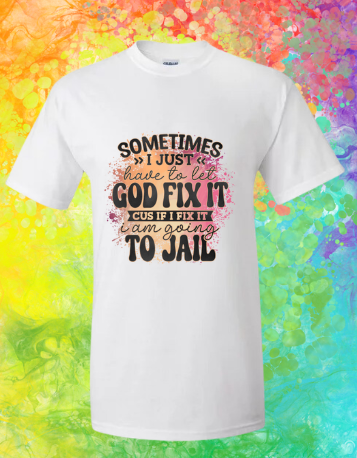 Short Sleeve T-shirt:  Let God Fix It