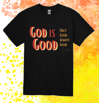 TrueVine Short Sleeve T-Shirt w/Bold Letters: God Is Good Always Good.. *(Limited Edition)