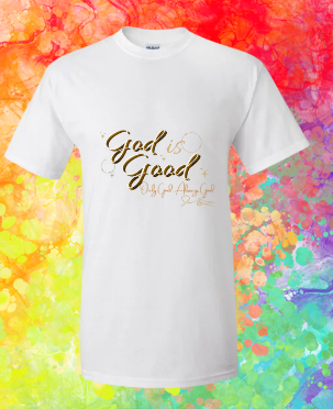TrueVine Short Sleeve T-Shirt: God Is Good Always Good.. *(Limited Edition)