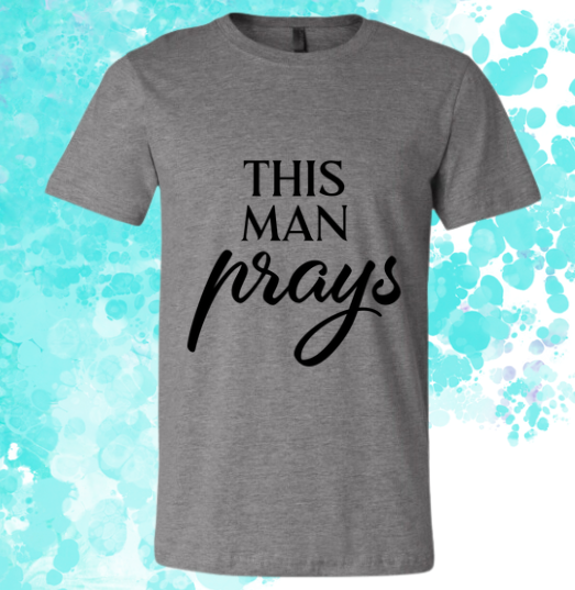 Short Sleeve T-shirt: This Man Prays